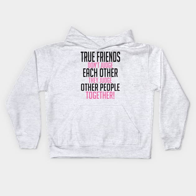 True friends judge together Kids Hoodie by nektarinchen